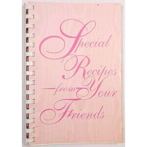 1993 Special Recipes From Your Friends Cookbook Local Unknown Mystery Group